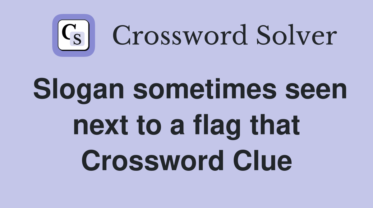 Slogan sometimes seen next to a flag that
